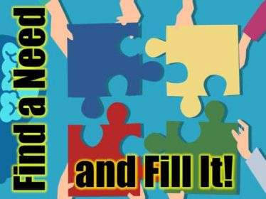 Find a Need and Fill It