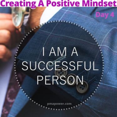 Creating A Positive Mindset - Day 4