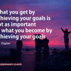 What you get by achieving your goals is not as important