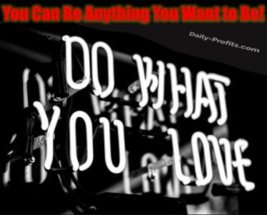 You Can Be Anything You Want to Be!